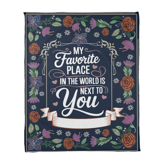 Personalized Valentine's Blanket – “My Favorite Place in the World Is Next to You” Romantic Couple Gift for Wife, Husband, Anniversary or Valentine's Day